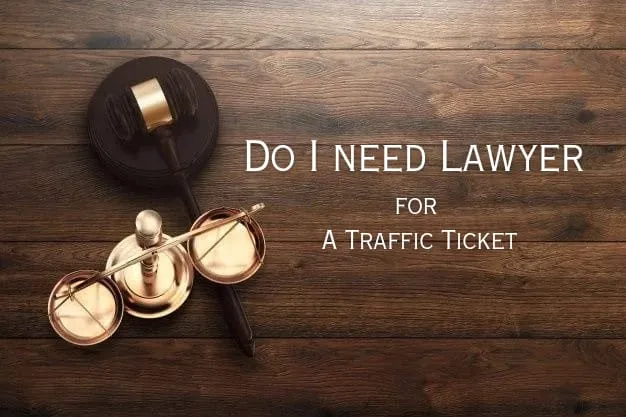 do i need a lawyer for traffic ticket