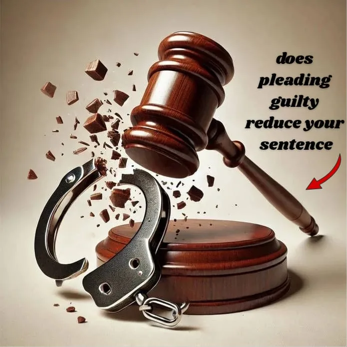 Does Pleading Guilty Reduce Your Sentence?